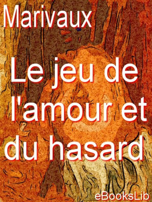 Title details for Le jeu de l'amour et du hasard by Marivaux - Available